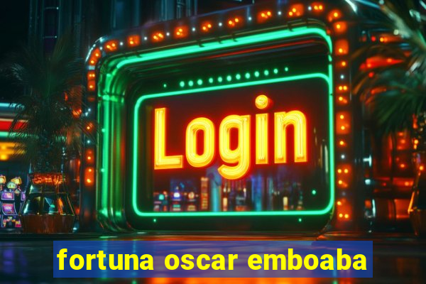 fortuna oscar emboaba